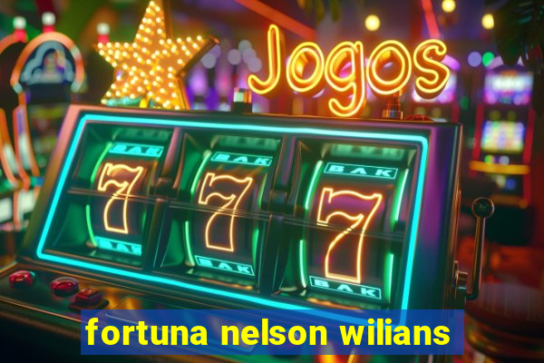 fortuna nelson wilians